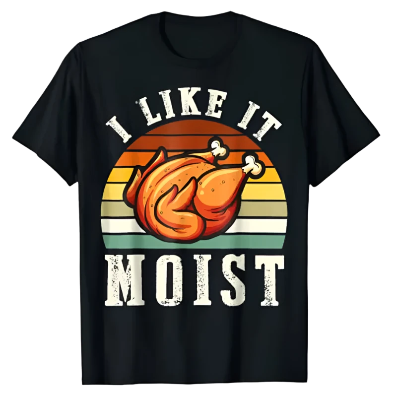 I Like It Moist Funny Thanksgiving T-Shirt